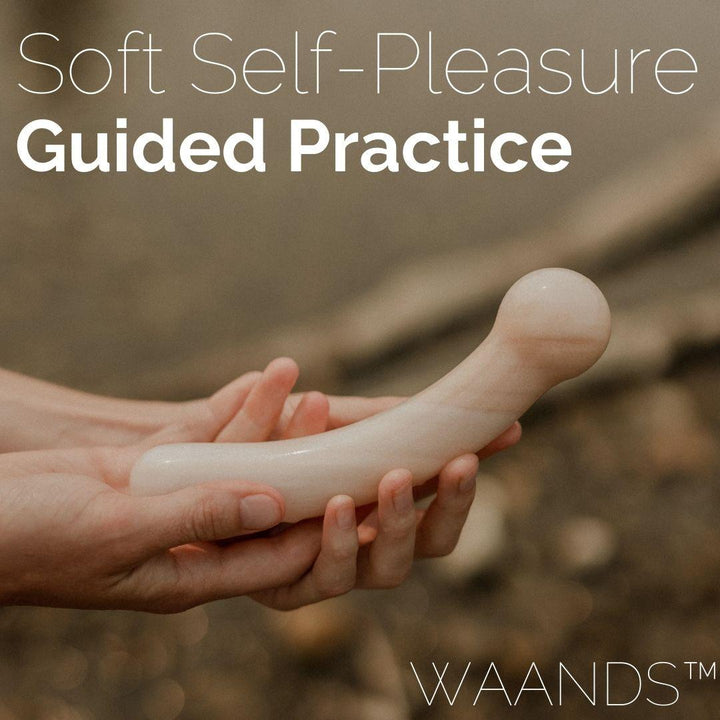 Soft Self-Pleasure (GUIDED PRACTICE)